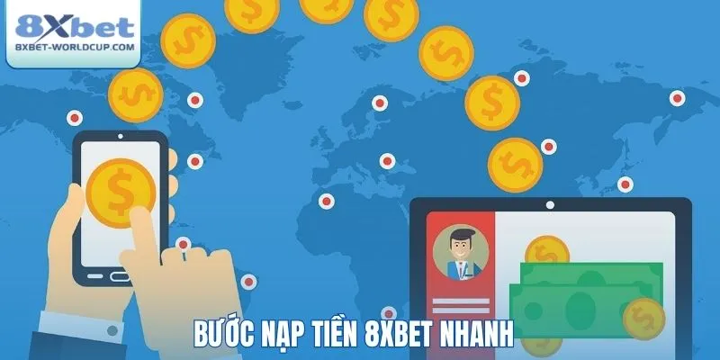 Bước nạp tiền 8XBet nhanh