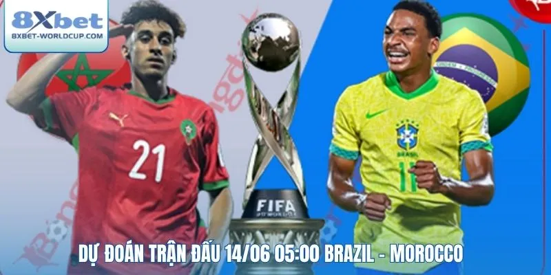 Dự đoán trận đấu 14/06 05:00 Brazil - Morocco