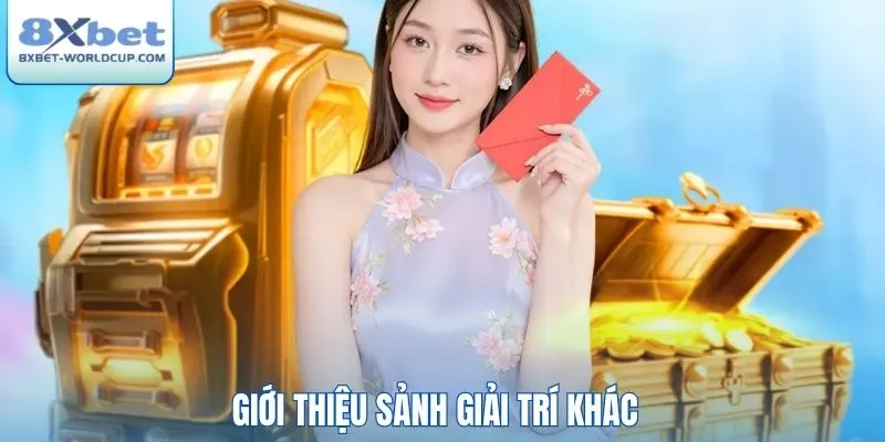 Giới thiệu sảnh giải trí khác