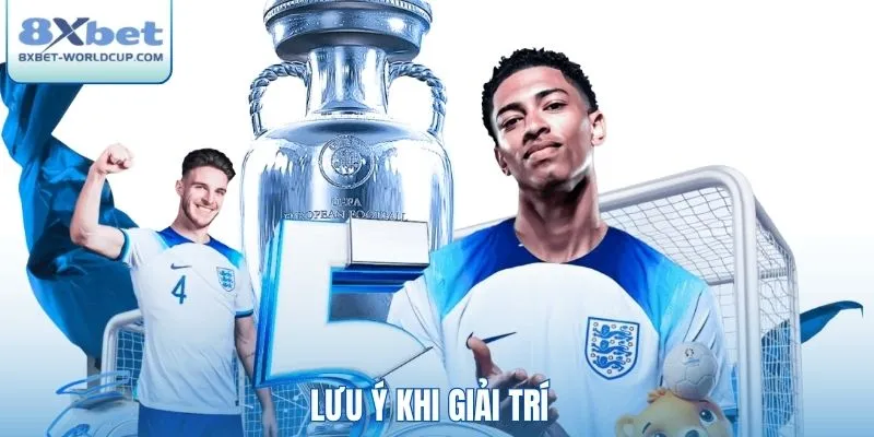 Lưu ý khi giải trí