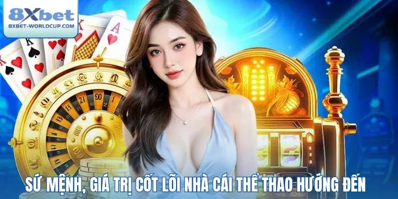 Sứ mệnh, giá trị cốt lõi nhà cái thể thao hướng đến