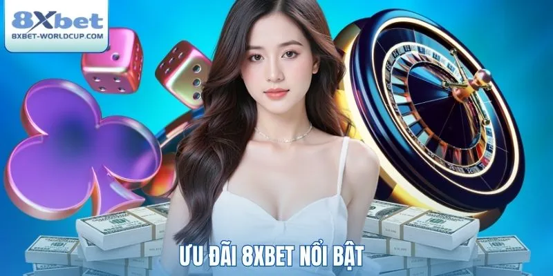 Ưu đãi 8XBet nổi bật
