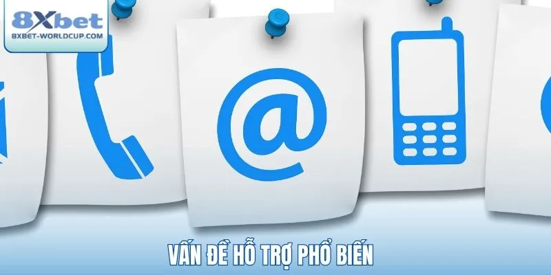 Vấn đề hỗ trợ phổ biến